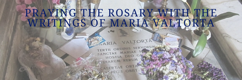 Praying the Rosary with the Writings of Maria Valtorta